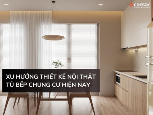 Xu hướng thiết kế nội thất tủ bếp chung cư